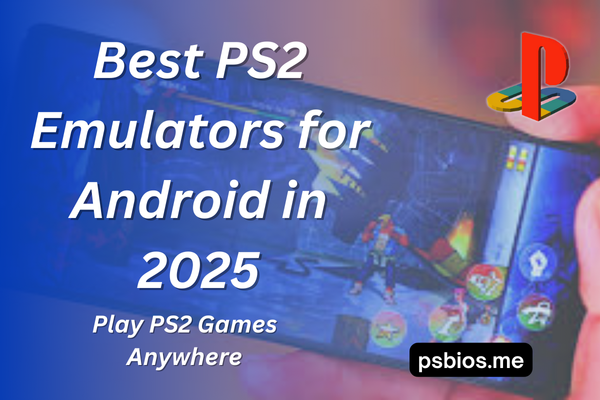 Best PS2 Emulators for Android in 2025