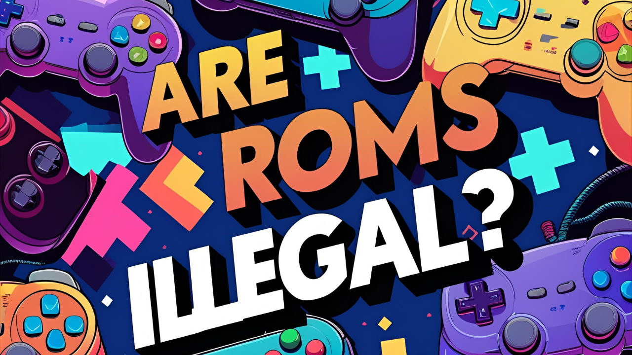 Are ROMs Illegal?