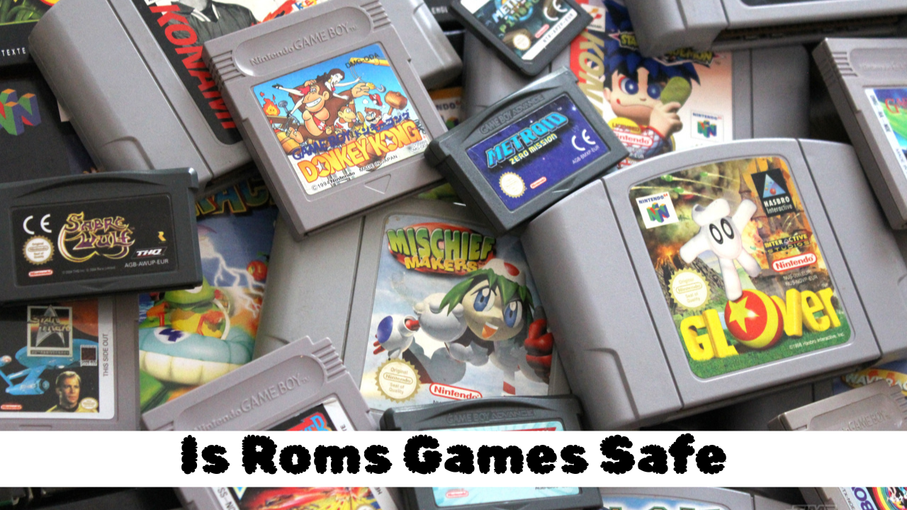 is roms games safe